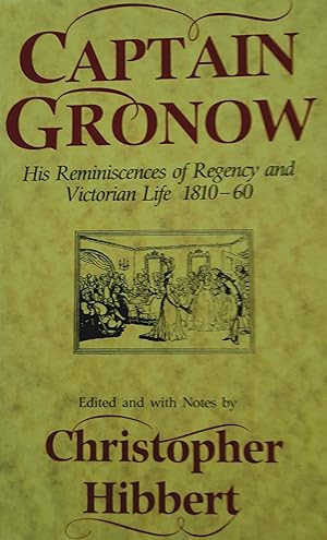 Captain Gronow: His Reminiscences of Regency and Victorian Life 1810-60.