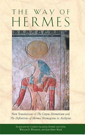 Imagen del vendedor de Way of Hermes : New Translations of the Corpus Hermeticum and the Definitions of Hermes Trismegistus to Asclepius a la venta por GreatBookPrices