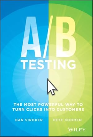 Imagen del vendedor de B Testing : The Most Powerful Way to Turn Clicks into Customers a la venta por GreatBookPrices