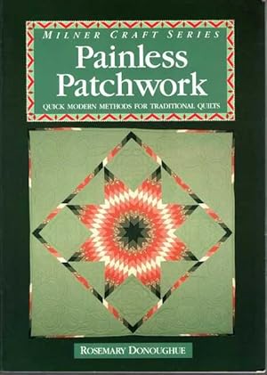 Painless Patchwork: Quick Modern Methods for Traditional Quilts [Milner Craft Series]
