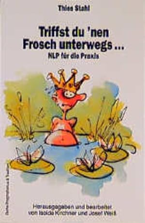 Bild des Verkufers fr Triffst du 'nen Frosch unterwegs . . .NLP fr die Praxis (Reihe Pragmatismus & Tradition, Band 1) zum Verkauf von Studibuch