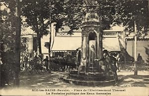 Ansichtskarte / Postkarte Aix les Bains Savoie, Place de l'Etablissement Thermal, Fontaine publique