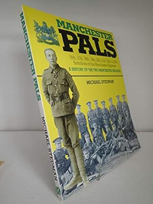 Seller image for Manchester Pals: 16th, 17th, 18th, 19th, 20th, 21st, 22nd and 23rd Battalions, Manchester Regiment: A History of the Manchester Brigades for sale by WeBuyBooks