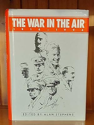 THE WAR IN THE AIR: 1914-1994 The Proceedings of a Conference Held by the Royal Australian Air Fo...