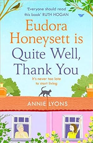 Seller image for Eudora Honeysett is Quite Well, Thank You: Meet the years most unlikely heroine in this feel-good, page-turning novel perfect for 2022! for sale by WeBuyBooks