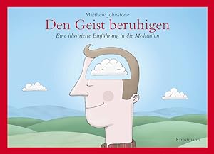 Bild des Verkufers fr Den Geist beruhigen Eine illustrierte Einfhrung in die Meditation zum Verkauf von Berliner Bchertisch eG