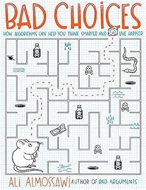 Bild des Verkufers fr Bad Choices: How Algorithms Can Help You Think Smarter and Live Happier zum Verkauf von WeBuyBooks