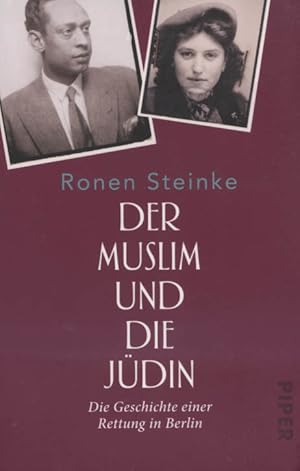 Der Muslim und die Jüdin : die Geschichte einer Rettung in Berlin. Teil von: Anne-Frank-Shoah-Bib...