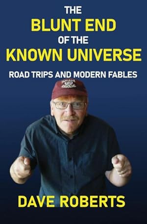 Image du vendeur pour The Blunt End of the Known Universe : Road Trips and Modern Fables mis en vente par AHA-BUCH GmbH