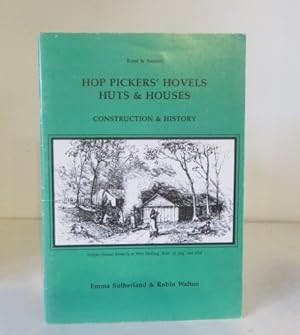 Seller image for Kent and Sussex Hop Pickers' Hovels, Huts and Houses. Construction and History for sale by BRIMSTONES