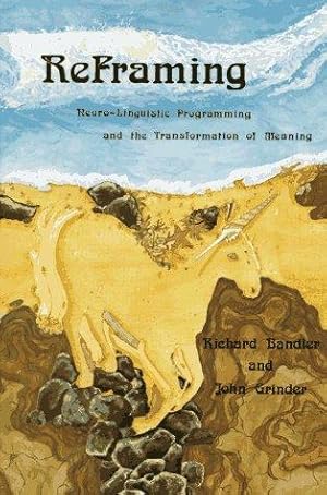 Immagine del venditore per Reframing: Neurolinguistic Programming and the Transformation of Meaning venduto da WeBuyBooks