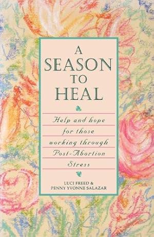 Seller image for A Season to Heal: Help and Hope for Those Working Through Post-abortion Stress for sale by WeBuyBooks