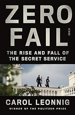 Seller image for Zero Fail: the rise and fall of the Secret Service for sale by WeBuyBooks