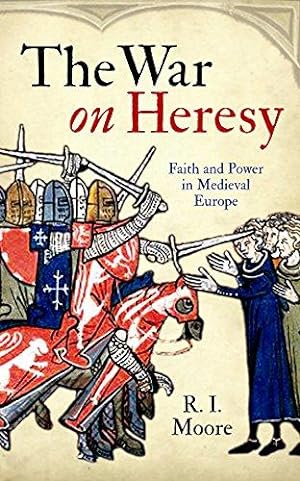 Seller image for The War On Heresy: Faith and Power in Medieval Europe for sale by WeBuyBooks