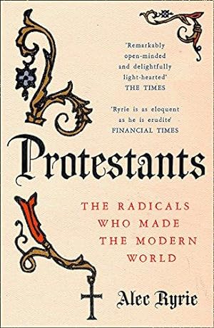 Immagine del venditore per Protestants: The Radicals Who Made the Modern World venduto da WeBuyBooks 2