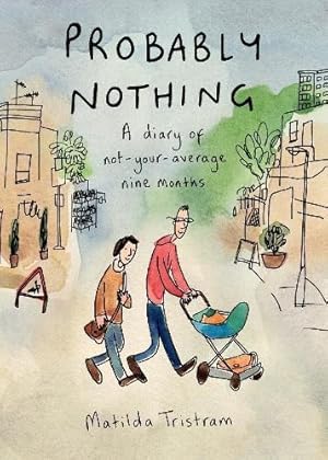 Seller image for Probably Nothing: A Diary of Not-Your-Average Nine Months for sale by WeBuyBooks