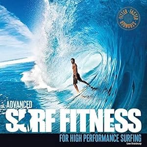 Image du vendeur pour Advanced Surf Fitness for High Performance Surfing: Fitter, Faster, Stronger mis en vente par WeBuyBooks