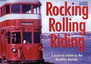 Immagine del venditore per Rocking Rolling Riding: A Pictorial Tribute to the Mumbles Railway venduto da WeBuyBooks