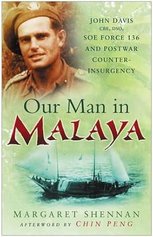 Seller image for Our Man in Malaya: John Davis, CBE, DSO, Force 136 SOE and Post-war Counter-insurgency for sale by WeBuyBooks