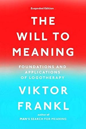 Imagen del vendedor de The Will to Meaning: Foundations and Applications of Logotherapy a la venta por WeBuyBooks 2