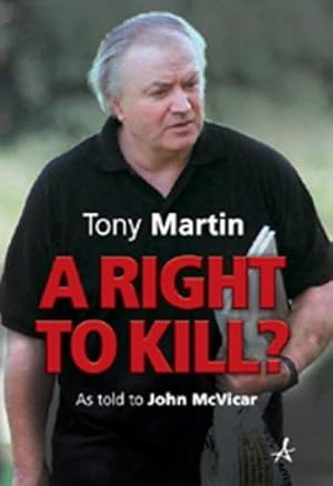 Bild des Verkufers fr A Right to Kill?: Tony Martin's Story zum Verkauf von WeBuyBooks