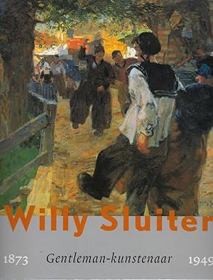 Willy Sluiter. 1873-1949. Gentleman-kunstenaar