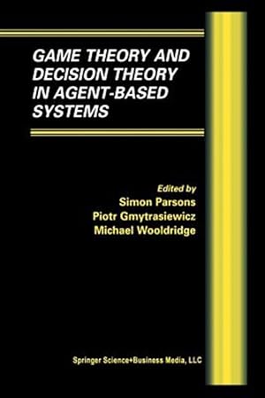 Seller image for Game Theory and Decision Theory in Agent-based Systems for sale by GreatBookPricesUK