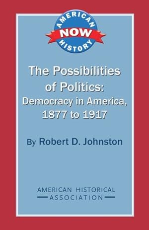 Seller image for Possibilities of Politics : Democracy in America 1877-1917 for sale by GreatBookPricesUK