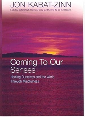 Image du vendeur pour Coming To Our Senses: Healing Ourselves and the World Through Mindfulness mis en vente par WeBuyBooks