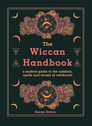 Image du vendeur pour The Wiccan Handbook: A Modern Guide to the Symbols, Spells and Rituals of Witchcraft mis en vente par WeBuyBooks