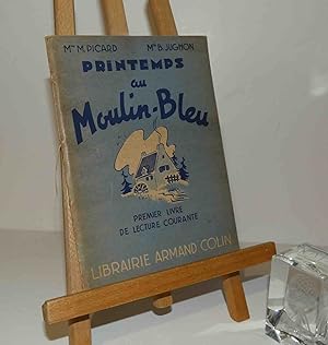 Printemps au moulin-bleu. Premier livre de lecture courante. Paris. Armand-Colin. 1952.