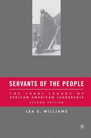 Imagen del vendedor de Servants of the People : The 1960s Legacy of African American Leadership a la venta por GreatBookPricesUK