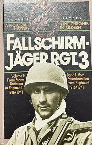 Fallschirmjager RGT, 3 (Paratrooper RGT, 3): A Pictorial History. Volume 1: From Storm Battalion ...