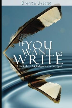 Immagine del venditore per If You Want to Write: A Book about Art, Independence and Spirit venduto da WeBuyBooks
