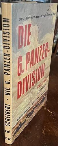 Die 6 Panzer-Division: 1938-1945 : Bewaffnung, Einsatze, Manner [The 6th Panzer Division: 1938-19...