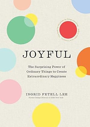Seller image for Joyful: The surprising power of ordinary things to create extraordinary happiness for sale by WeBuyBooks