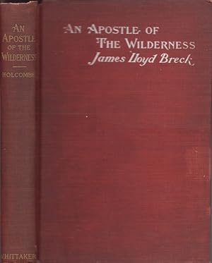 An Apostle of the Wilderness: James Lloyd Breck, D.D. His Missions and His Schools