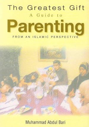 Bild des Verkufers fr The Greatest Gift: A Guide to Parenting - From an Islamic Perspective zum Verkauf von WeBuyBooks