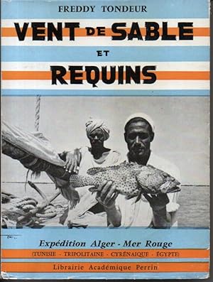 Vent de sable et requins. Expédition Alger - Mer Rouge (Tunisie, Tripolitaine, Cyrénaique, Egypte)