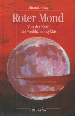 Bild des Verkufers fr Roter Mond. Von der Kraft des weiblichen Zyklus. (Irisiana). zum Verkauf von Brbel Hoffmann
