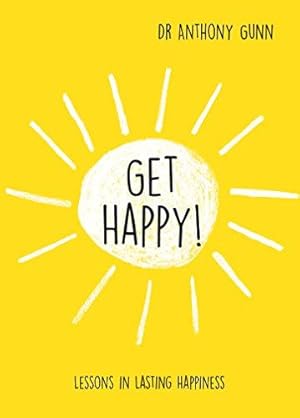 Immagine del venditore per Get Happy!: Lessons in lasting happiness venduto da WeBuyBooks