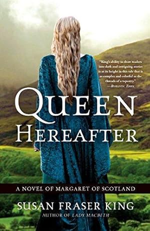 Imagen del vendedor de Queen Hereafter: A Novel of Margaret of Scotland a la venta por WeBuyBooks