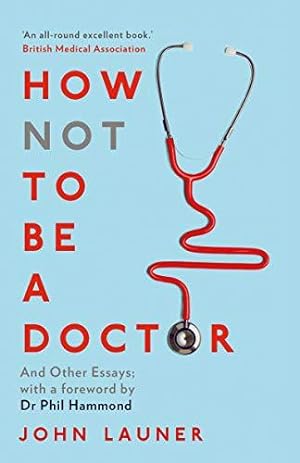 Seller image for How Not to Be a Doctor: And Other Essays for sale by WeBuyBooks
