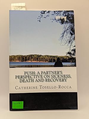 Seller image for Push: A Partner's Perspective on Sickness, Death and Recovery for sale by Bay Used Books