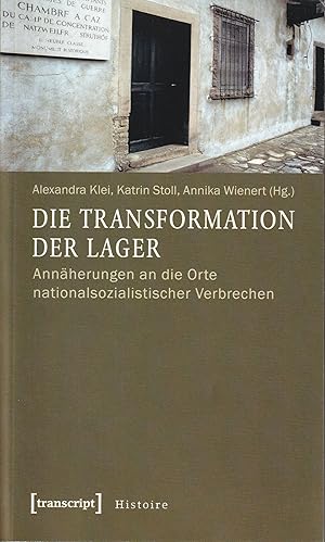 Seller image for Die Transformation der Lager. Annherungen an die Orte nationalsozialistischer Verbrechen. for sale by Antiquariat Immanuel, Einzelhandel