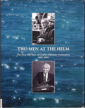 Two Men at the Helm: The First 100 Years of Crowley Maritime Corporation, 1892-1992