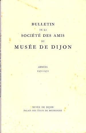 Bulletin de la société des amis du musée de Dijon 1970-1972