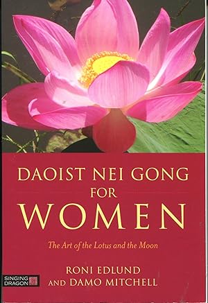 Daoist Nei Gong for Women; the art of the lotus and the moon