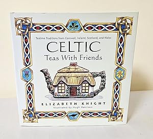 Seller image for Celtic Teas with Friends; teatime traditions from Cornwall, Ireland, Scotland, and Wales for sale by Waysidebooks