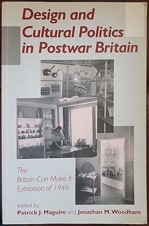 Image du vendeur pour Design and Cultural Politics in Postwar Britain: The "Britain Can Make It" Exhibition of 1946 mis en vente par Hanselled Books